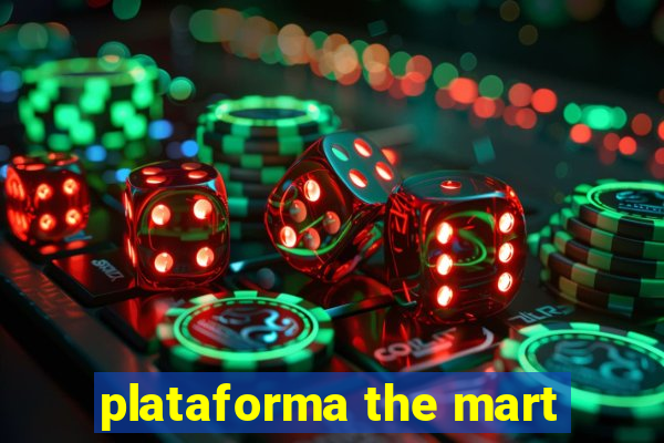 plataforma the mart